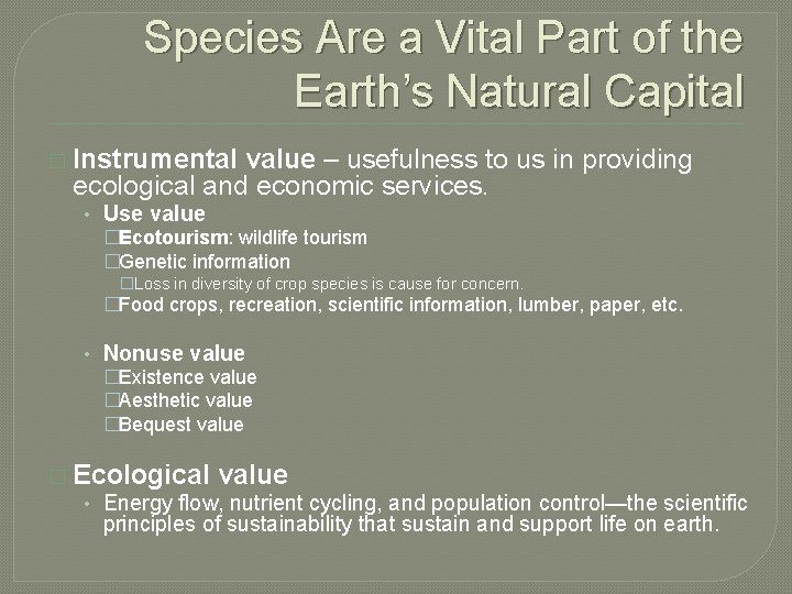 Species Are a Vital Part of the Earth’s Natural Capital � Instrumental value –