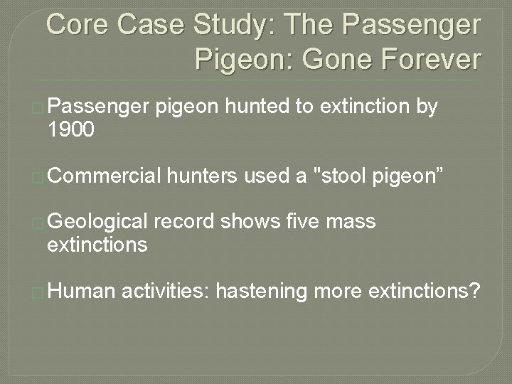 Core Case Study: The Passenger Pigeon: Gone Forever � Passenger pigeon hunted to extinction