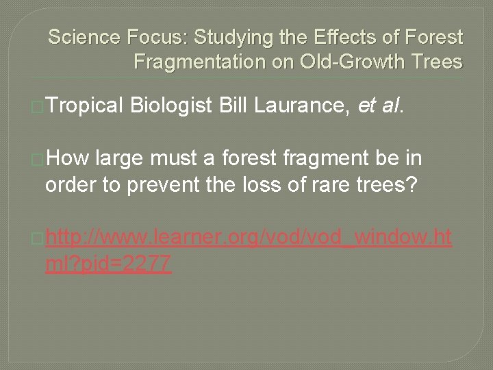 Science Focus: Studying the Effects of Forest Fragmentation on Old-Growth Trees �Tropical Biologist Bill