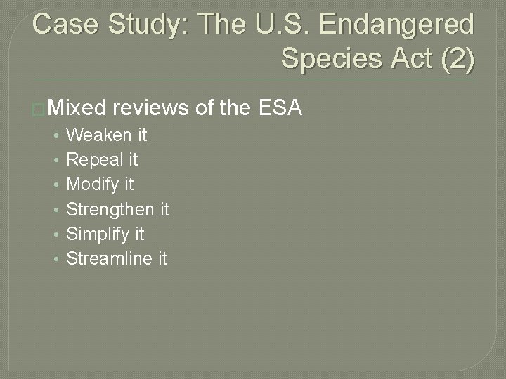 Case Study: The U. S. Endangered Species Act (2) �Mixed reviews of the ESA