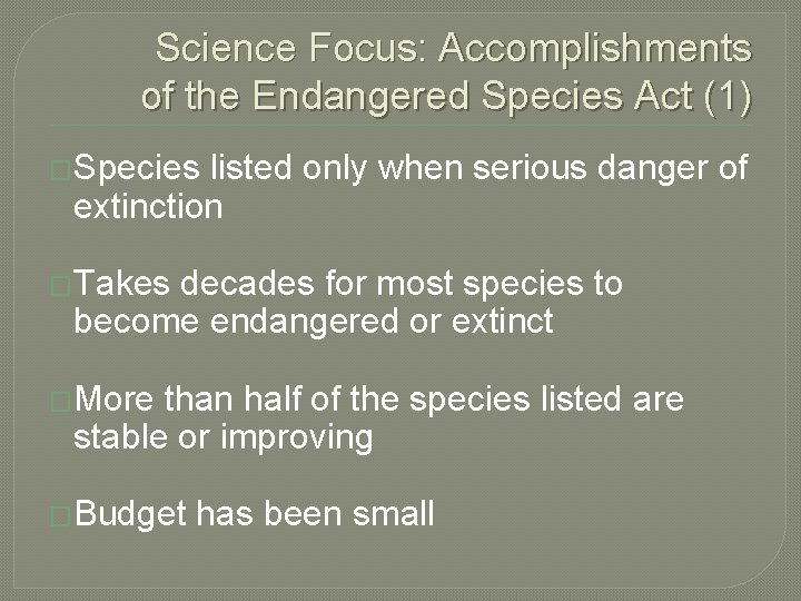 Science Focus: Accomplishments of the Endangered Species Act (1) �Species listed only when serious