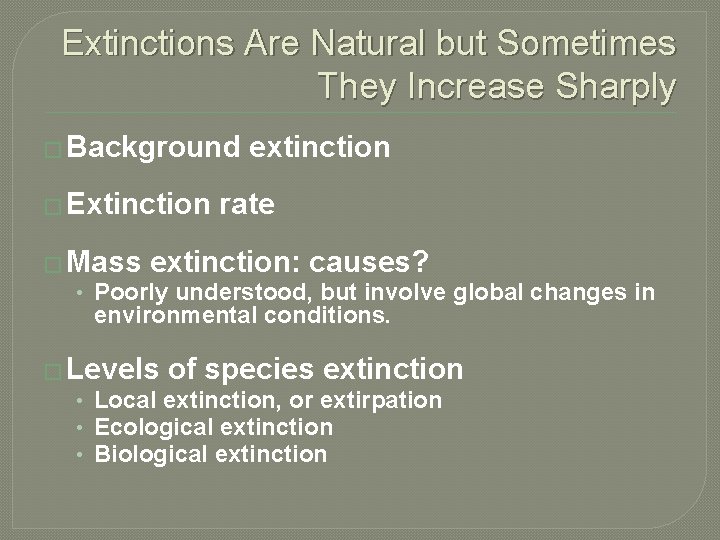 Extinctions Are Natural but Sometimes They Increase Sharply � Background � Extinction extinction rate