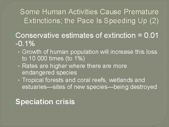 Some Human Activities Cause Premature Extinctions; the Pace Is Speeding Up (2) �Conservative estimates