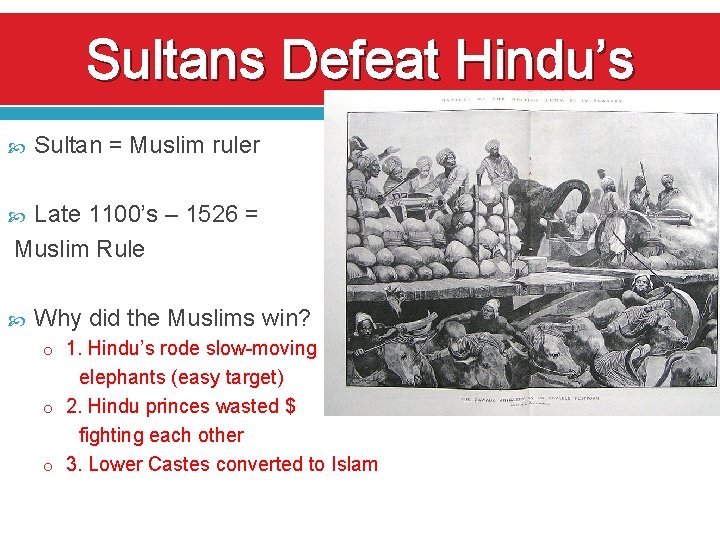 Sultans Defeat Hindu’s Sultan = Muslim ruler Late 1100’s – 1526 = Muslim Rule