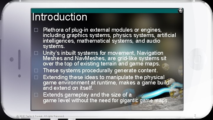 Introduction � � � Plethora of plug-in external modules or engines, including graphics systems,