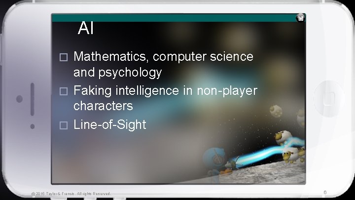 AI Mathematics, computer science and psychology � Faking intelligence in non-player characters � Line-of-Sight