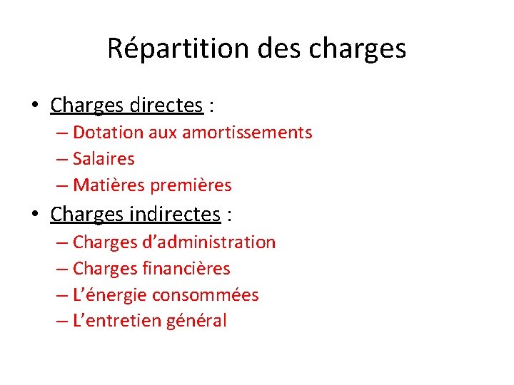 Répartition des charges • Charges directes : – Dotation aux amortissements – Salaires –
