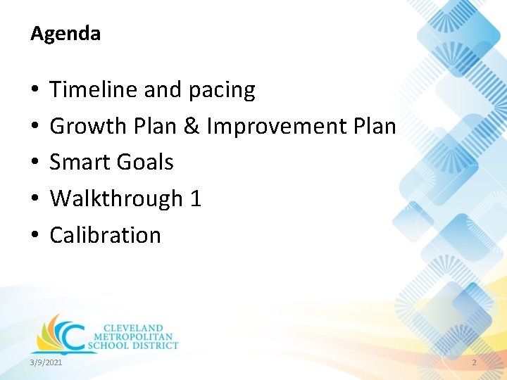 Agenda • • • Timeline and pacing Growth Plan & Improvement Plan Smart Goals