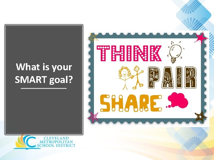 What is your SMART goal? 