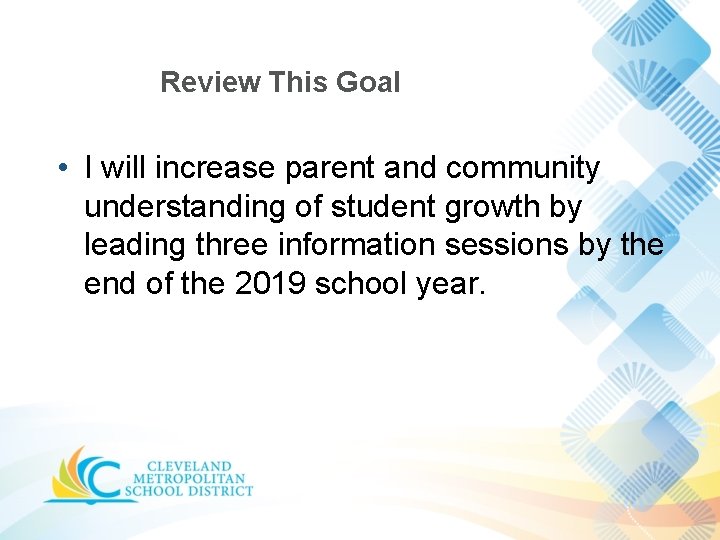 Review This Goal • I will increase parent and community understanding of student growth