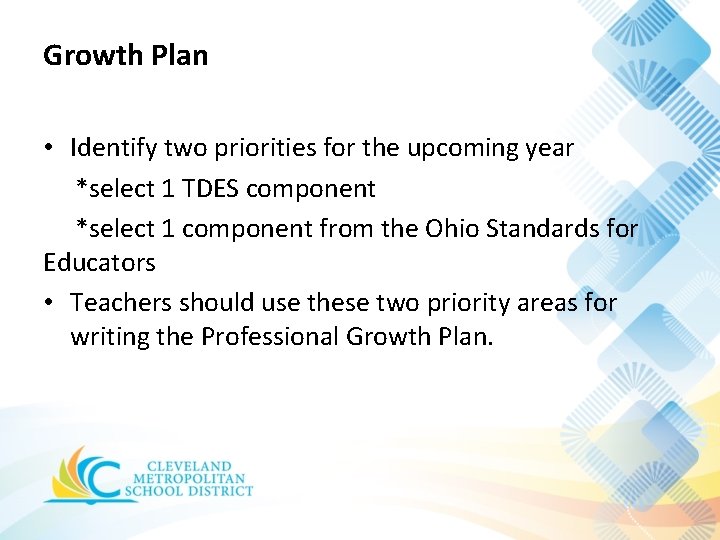 Growth Plan • Identify two priorities for the upcoming year *select 1 TDES component