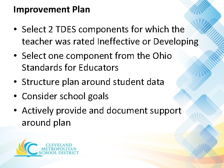 Improvement Plan • Select 2 TDES components for which the teacher was rated Ineffective