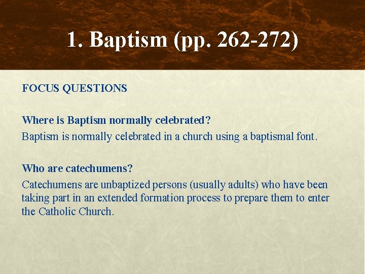 1. Baptism (pp. 262 -272) FOCUS QUESTIONS Where is Baptism normally celebrated? Baptism is