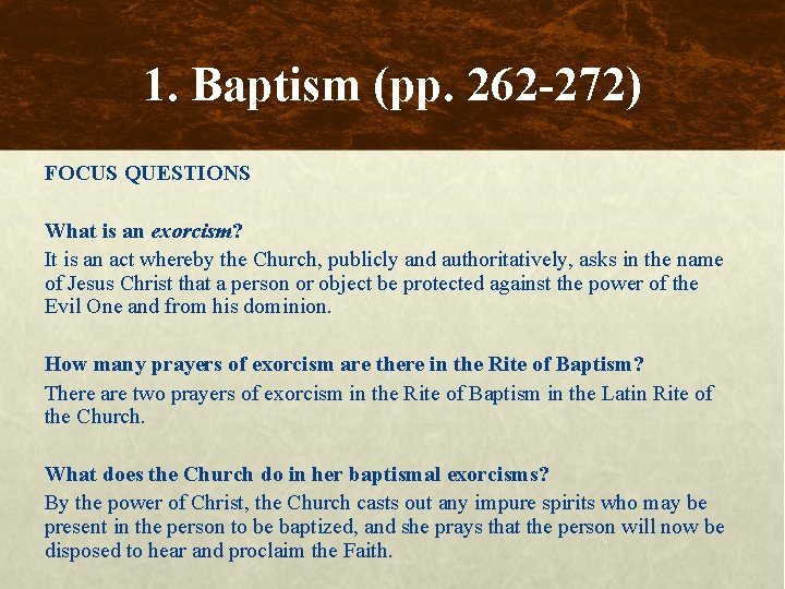 1. Baptism (pp. 262 -272) FOCUS QUESTIONS What is an exorcism? It is an
