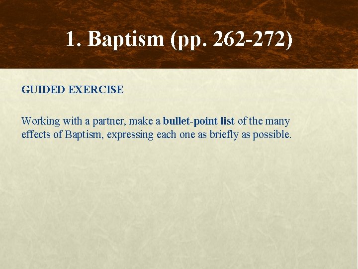 1. Baptism (pp. 262 -272) GUIDED EXERCISE Working with a partner, make a bullet-point