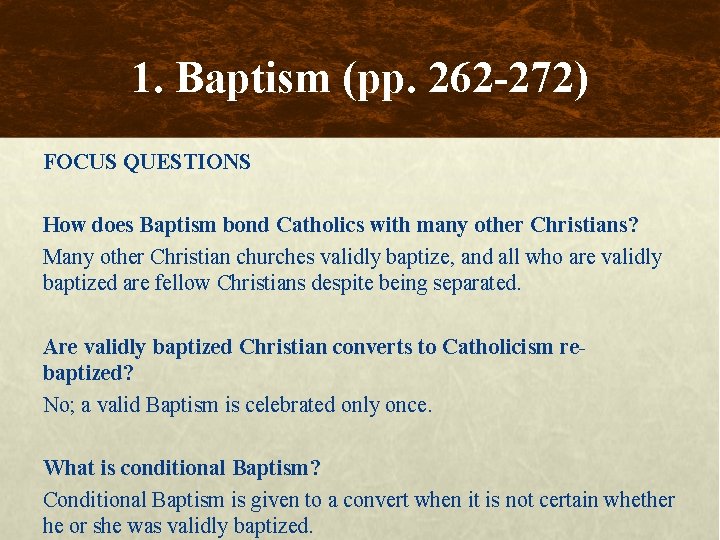 1. Baptism (pp. 262 -272) FOCUS QUESTIONS How does Baptism bond Catholics with many