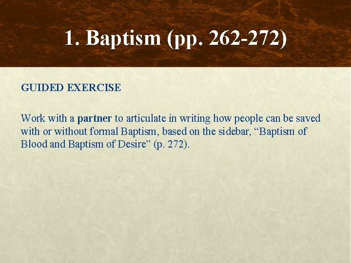 1. Baptism (pp. 262 -272) GUIDED EXERCISE Work with a partner to articulate in