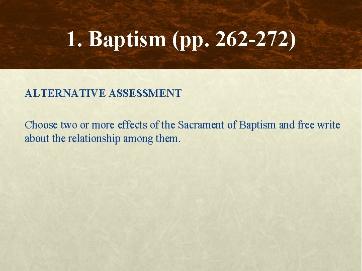 1. Baptism (pp. 262 -272) ALTERNATIVE ASSESSMENT Choose two or more effects of the