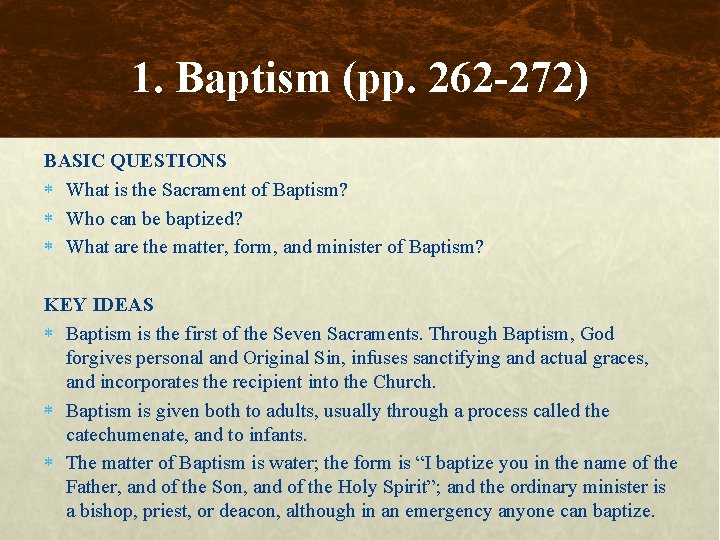1. Baptism (pp. 262 -272) BASIC QUESTIONS What is the Sacrament of Baptism? Who