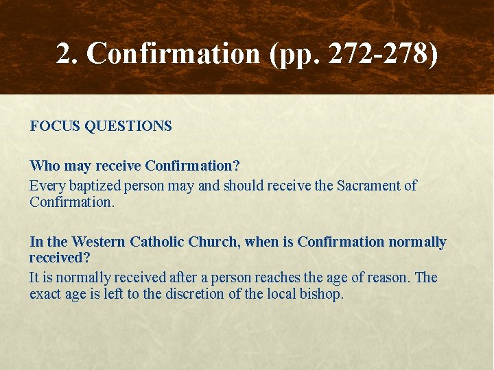 2. Confirmation (pp. 272 -278) FOCUS QUESTIONS Who may receive Confirmation? Every baptized person