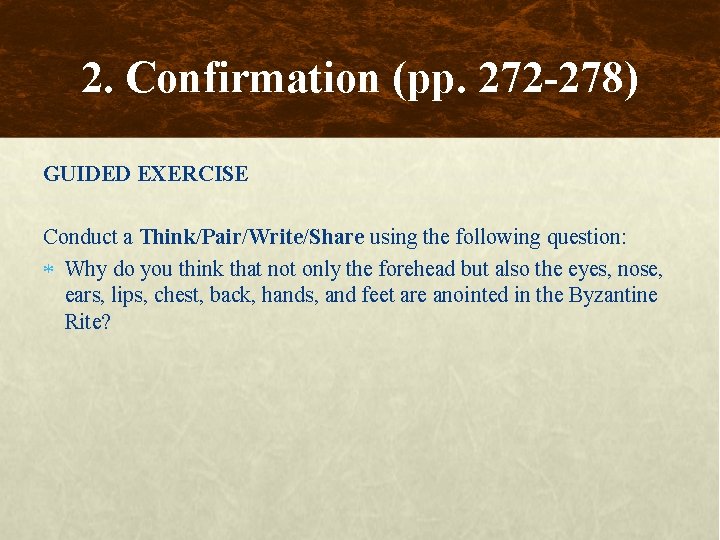 2. Confirmation (pp. 272 -278) GUIDED EXERCISE Conduct a Think/Pair/Write/Share using the following question: