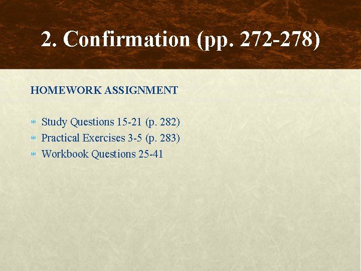 2. Confirmation (pp. 272 -278) HOMEWORK ASSIGNMENT Study Questions 15 -21 (p. 282) Practical