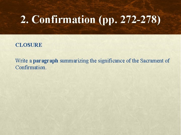 2. Confirmation (pp. 272 -278) CLOSURE Write a paragraph summarizing the significance of the