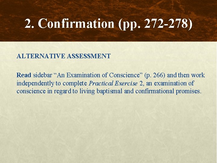 2. Confirmation (pp. 272 -278) ALTERNATIVE ASSESSMENT Read sidebar “An Examination of Conscience” (p.
