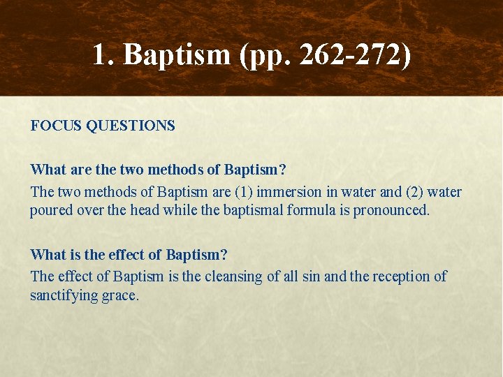 1. Baptism (pp. 262 -272) FOCUS QUESTIONS What are the two methods of Baptism?