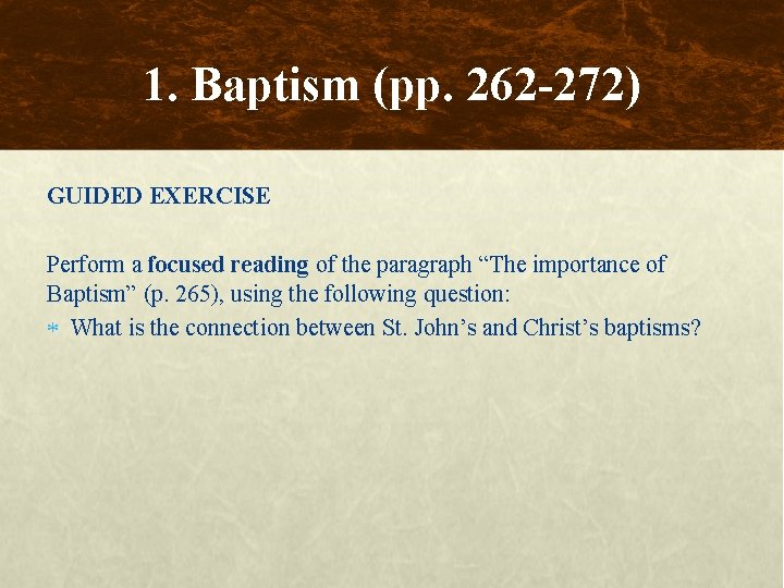 1. Baptism (pp. 262 -272) GUIDED EXERCISE Perform a focused reading of the paragraph