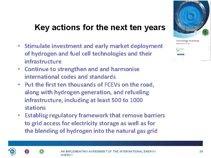 Key actions for the next ten years • Stimulate investment and early market deployment
