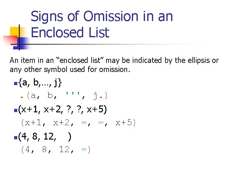 Signs of Omission in an Enclosed List An item in an “enclosed list” may