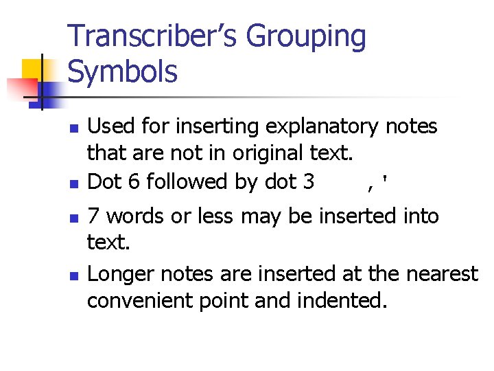 Transcriber’s Grouping Symbols n n Used for inserting explanatory notes that are not in