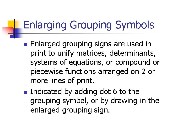 Enlarging Grouping Symbols n n Enlarged grouping signs are used in print to unify