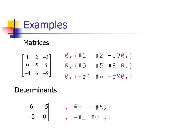 Examples enlarging group symbols Matrices @, (#1 #2 -#3@, ) @, (#0 #5 #8