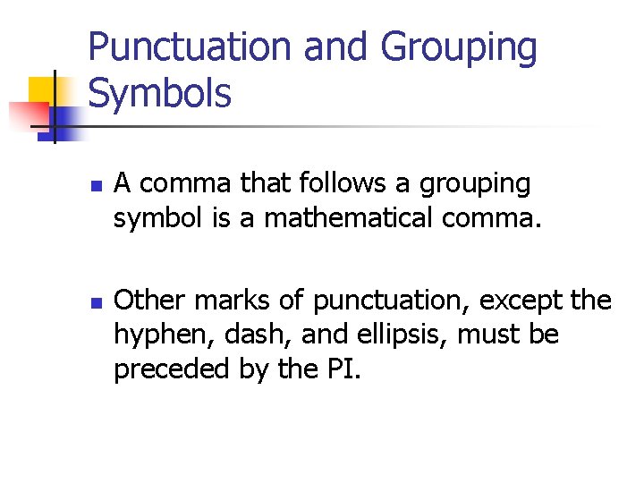 Punctuation and Grouping Symbols n n A comma that follows a grouping symbol is