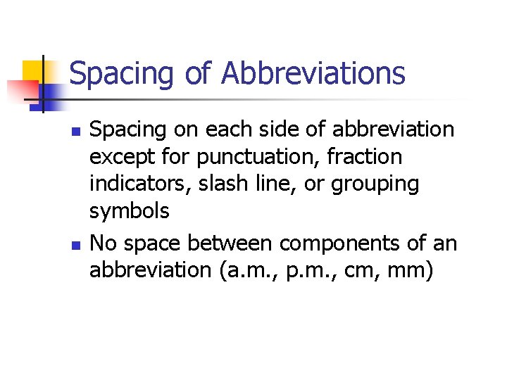Spacing of Abbreviations n n Spacing on each side of abbreviation except for punctuation,