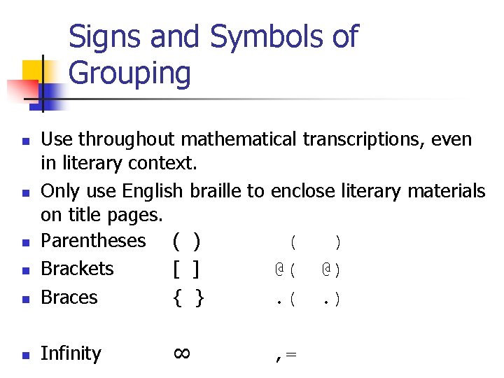 Signs and Symbols of Grouping n Use throughout mathematical transcriptions, even in literary context.