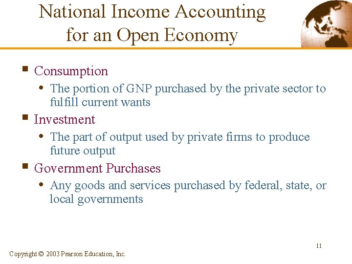National Income Accounting for an Open Economy § Consumption • The portion of GNP