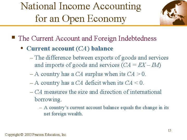 National Income Accounting for an Open Economy § The Current Account and Foreign Indebtedness