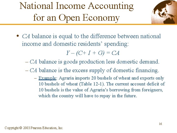 National Income Accounting for an Open Economy • CA balance is equal to the