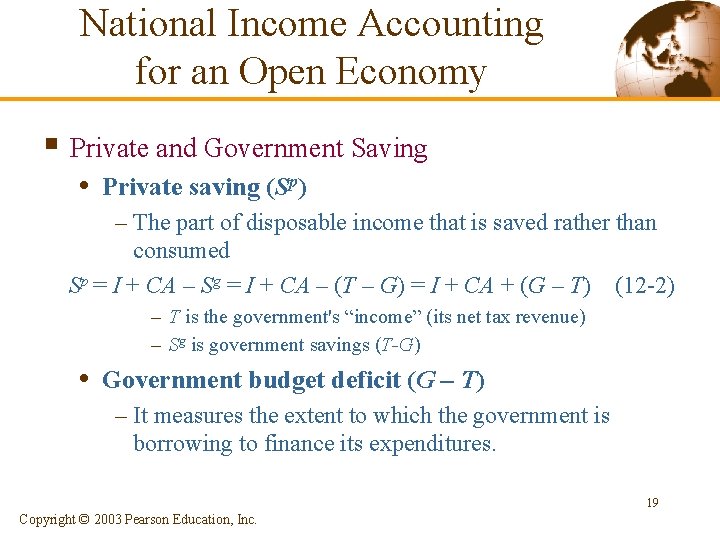 National Income Accounting for an Open Economy § Private and Government Saving • Private