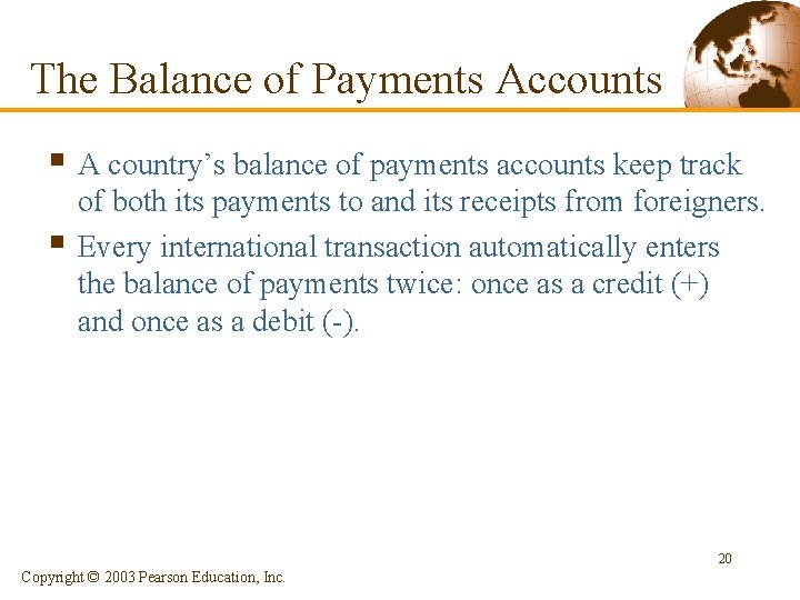 The Balance of Payments Accounts § A country’s balance of payments accounts keep track