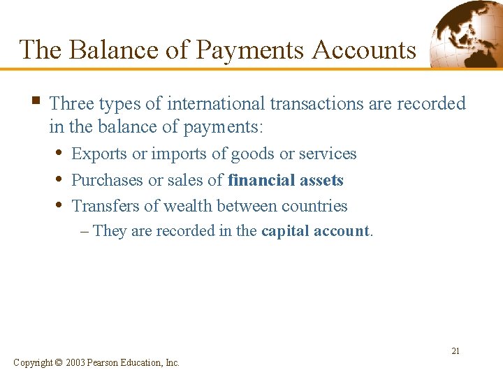 The Balance of Payments Accounts § Three types of international transactions are recorded in