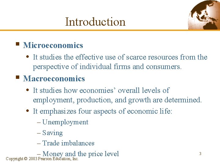 Introduction § Microeconomics • It studies the effective use of scarce resources from the