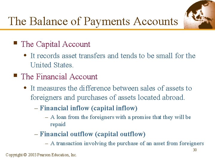 The Balance of Payments Accounts § The Capital Account • It records asset transfers