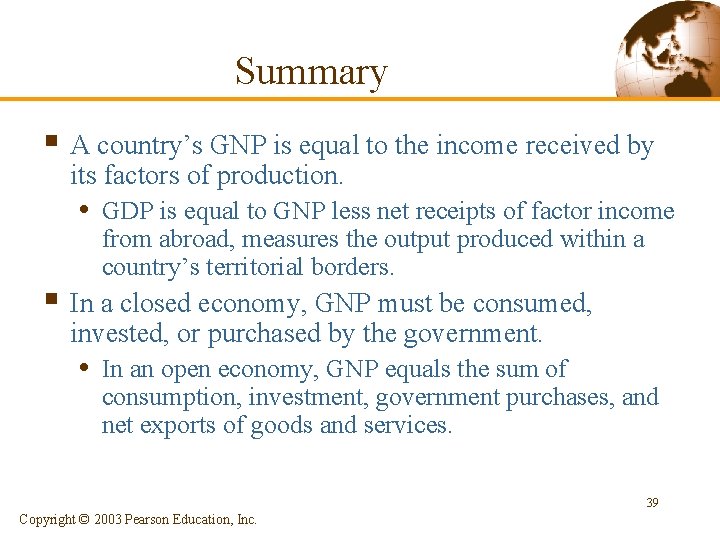 Summary § A country’s GNP is equal to the income received by its factors