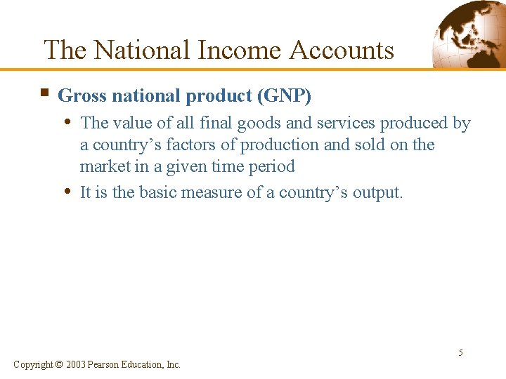 The National Income Accounts § Gross national product (GNP) • The value of all