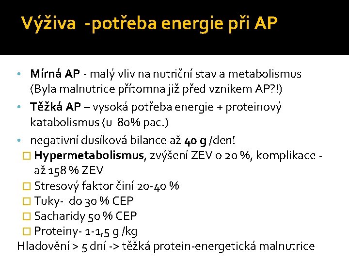 Výživa -potřeba energie při AP • Mírná AP - malý vliv na nutriční stav