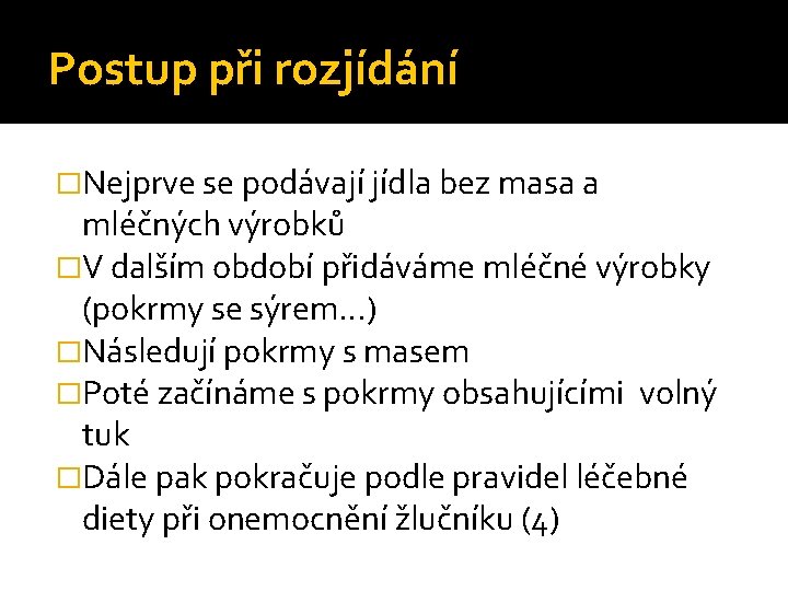 Postup při rozjídání �Nejprve se podávají jídla bez masa a mléčných výrobků �V dalším